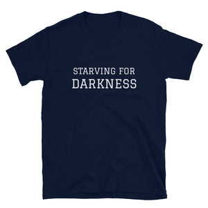 Starving for Darkness - Unisex T-Shirt
